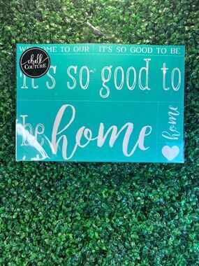 New Chalk Couture - Its So Good To Be Home RETIRED Size C 12"x18" Craft Gift